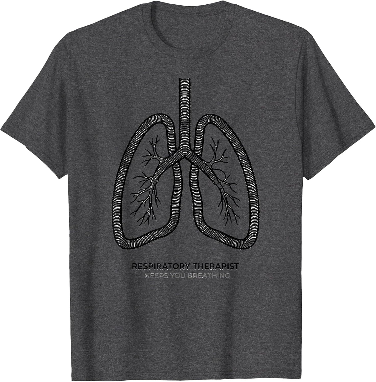 Respiratory Therapist Keeps You Breathing RT T-Shirt - Dark Heather Grey
