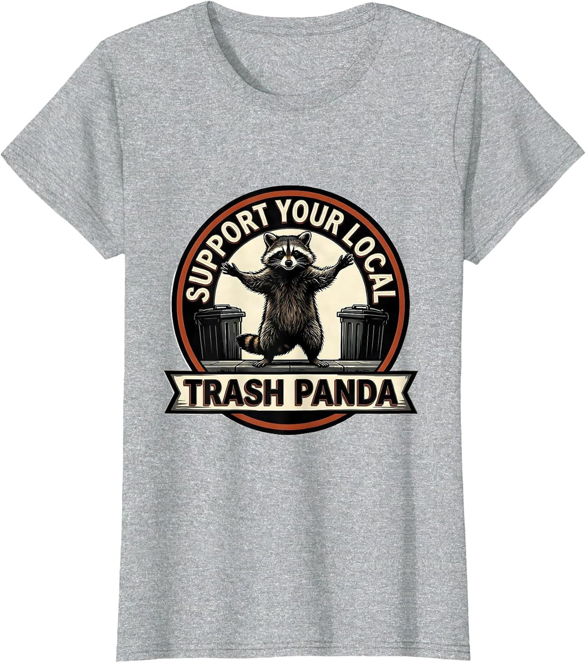 Women's Support Your Local Trash Panda Funny Raccoon Meme Humor T-Shirt - Heather Grey