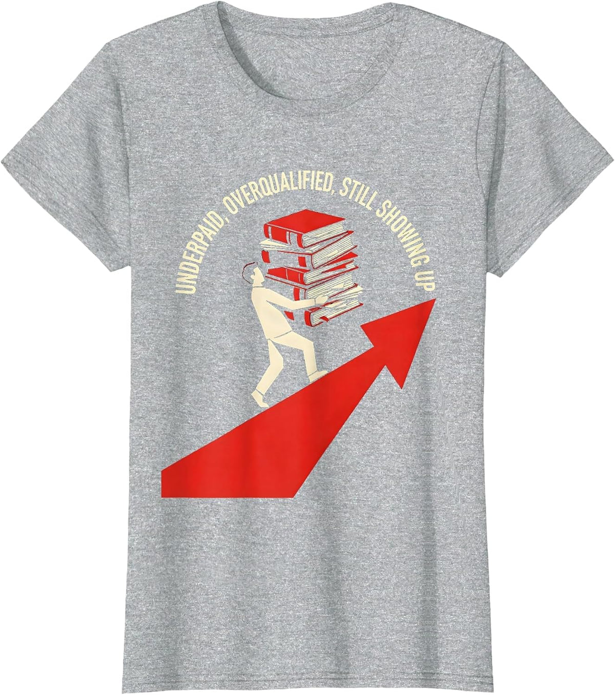 Underpaid Overqualified Still Showing Up Paraprofessional T-Shirt - Heather Grey