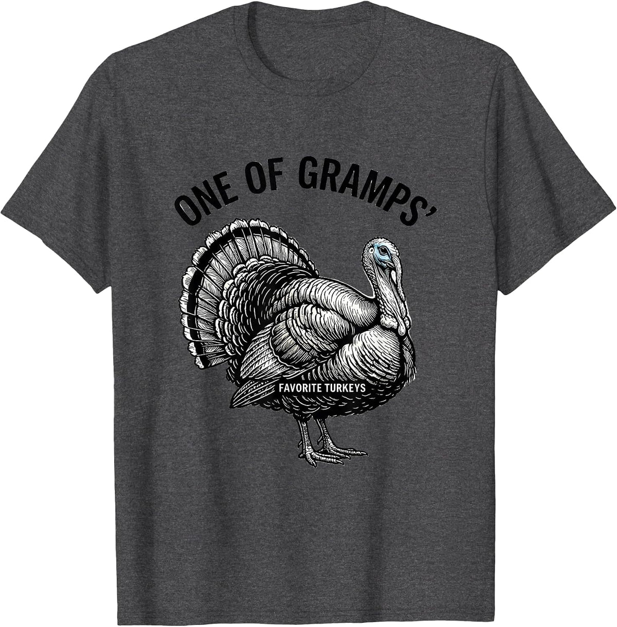 Men's One Of Gramps' Favorite Turkeys Funny Thanksgiving Family T-Shirt - Dark Heather Grey