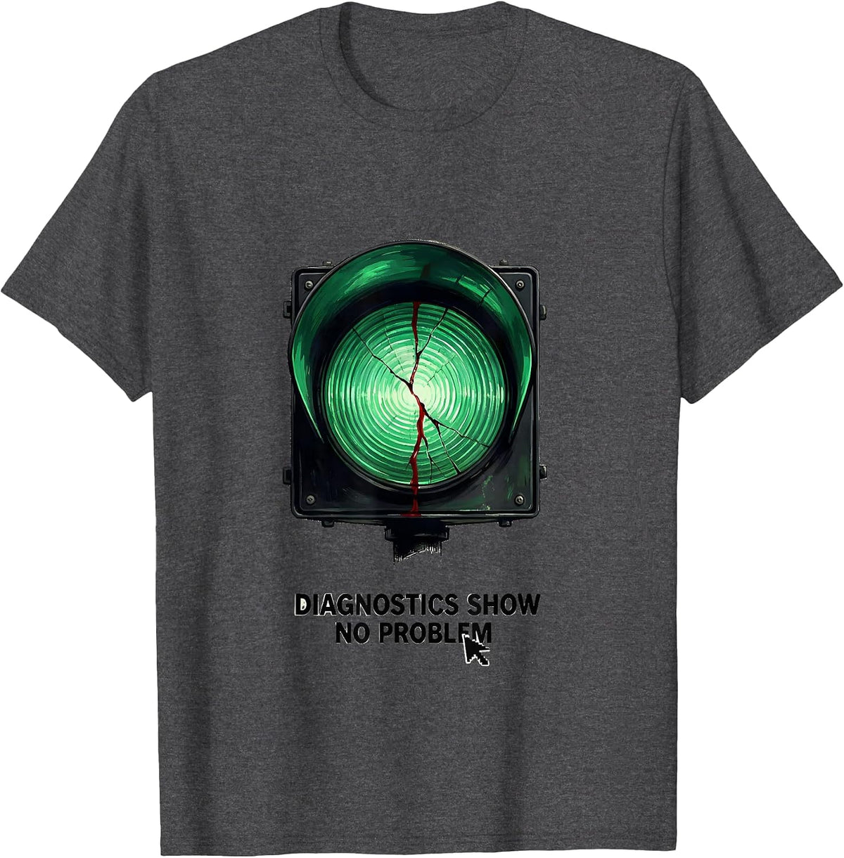 Diagnostics Show No Problem Sarcastic Tech Support IT Worker T-Shirt - Dark Heather Grey