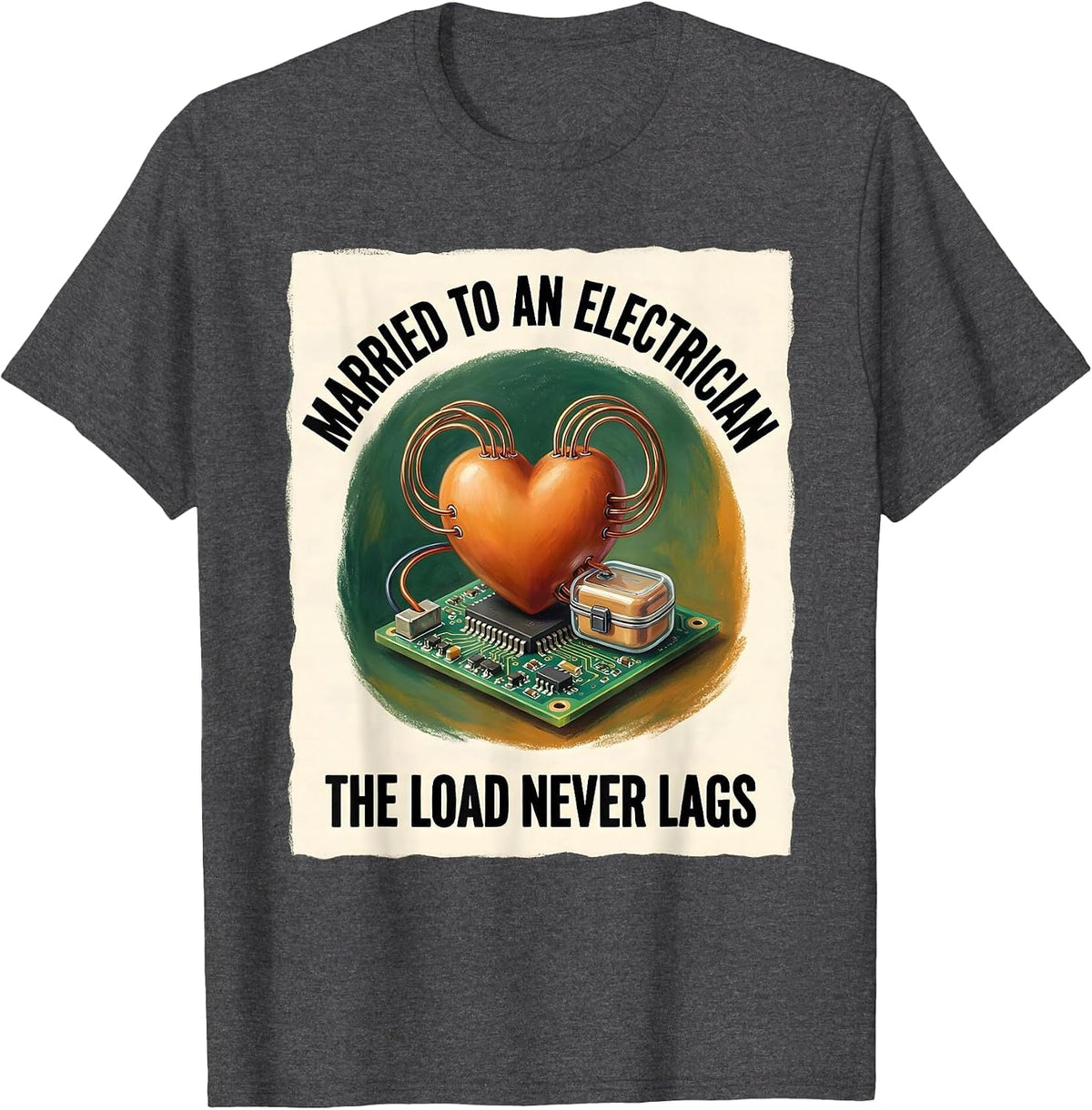 Married To An Electrician The Load Never Lags Funny Dad T-Shirt - Dark Heather Grey