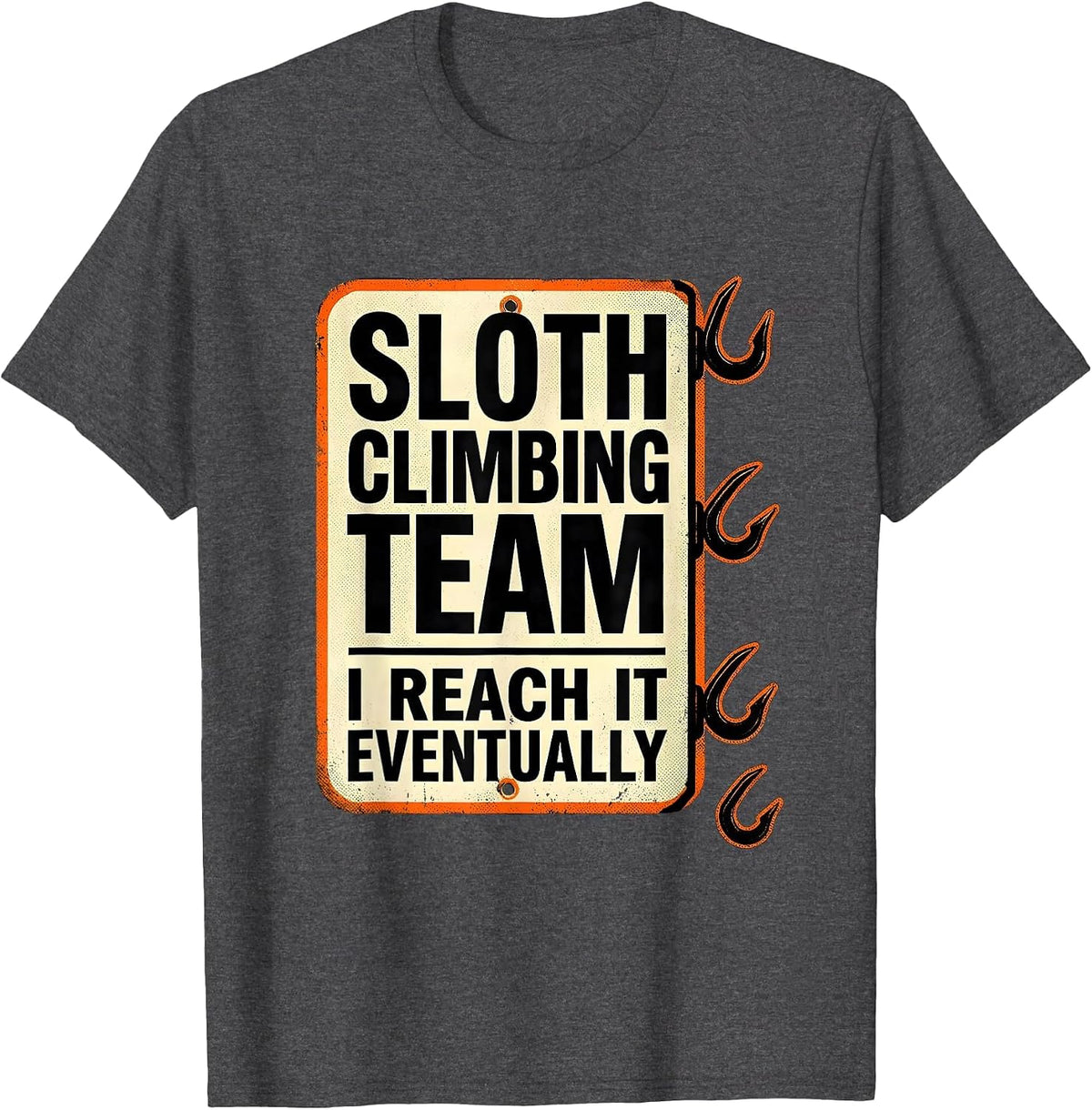 Men's Sloth Climbing Team I Reach It Eventually Funny T-Shirt - Dark Heather Grey