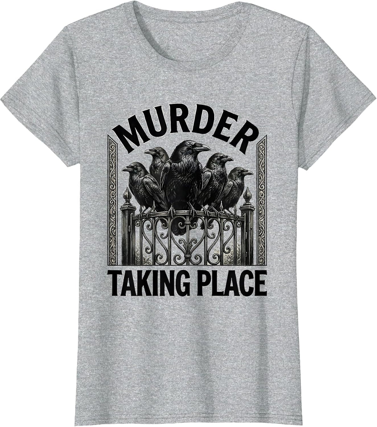 Murder Taking Place Dark Humor Crow Lover Gothic Raven Pun T-Shirt - Heather Grey