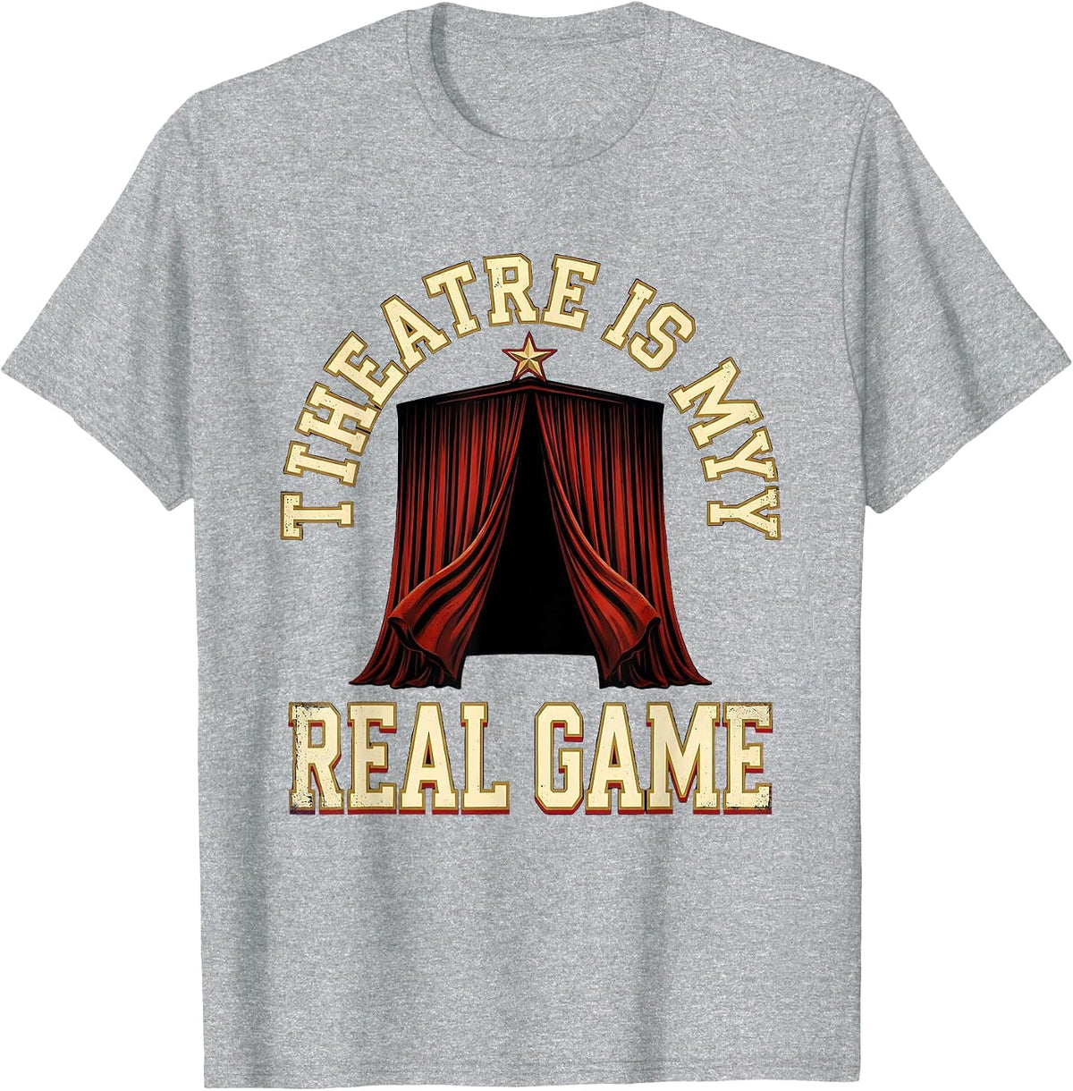 Men's Theatre Is My Real Game Funny Musical Theatre Actor Thespian T-Shirt - Heather Grey