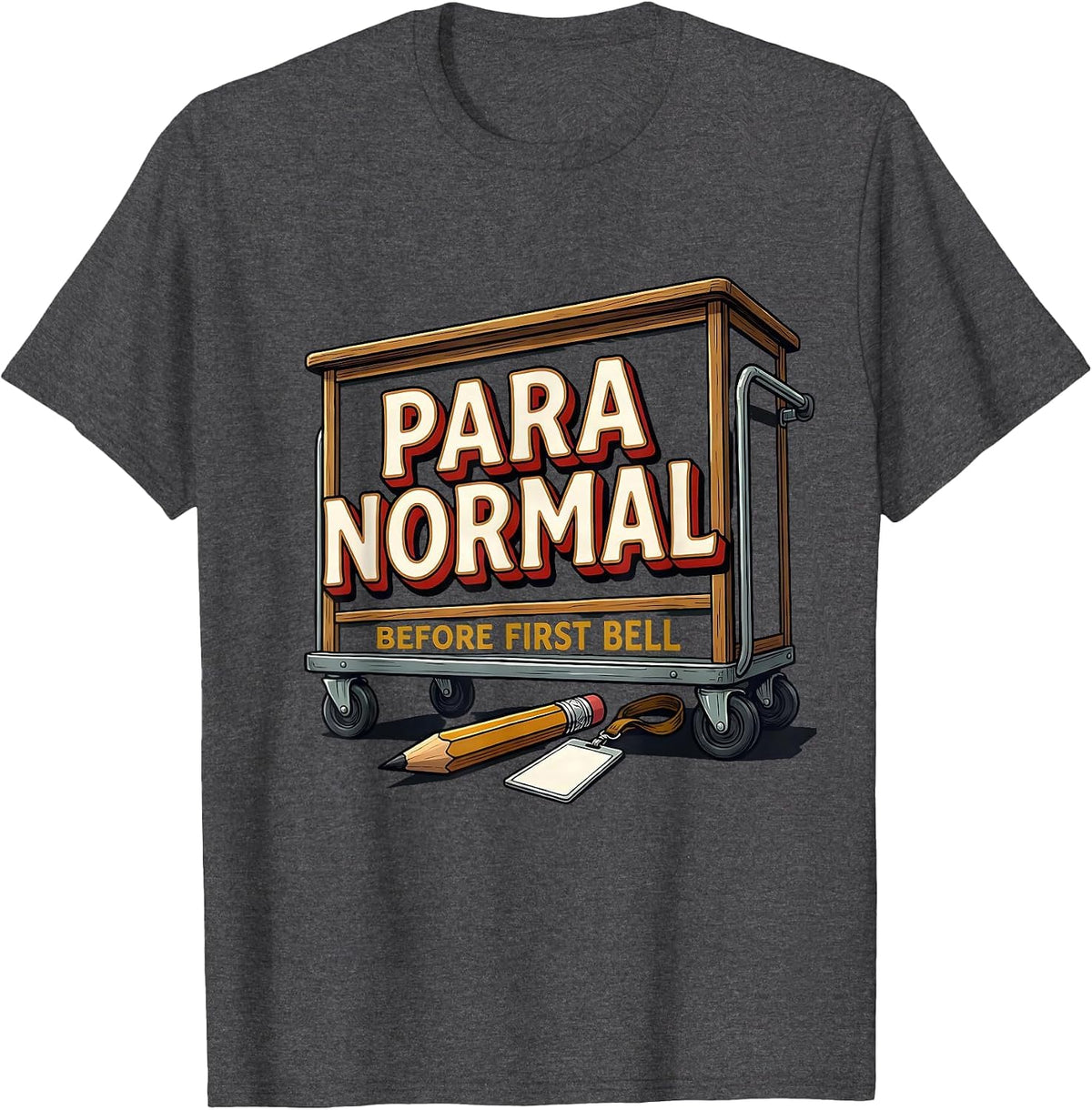 Para Normal Before First Bell Funny Paraprofessional Back T-Shirt - Dark Heather Grey