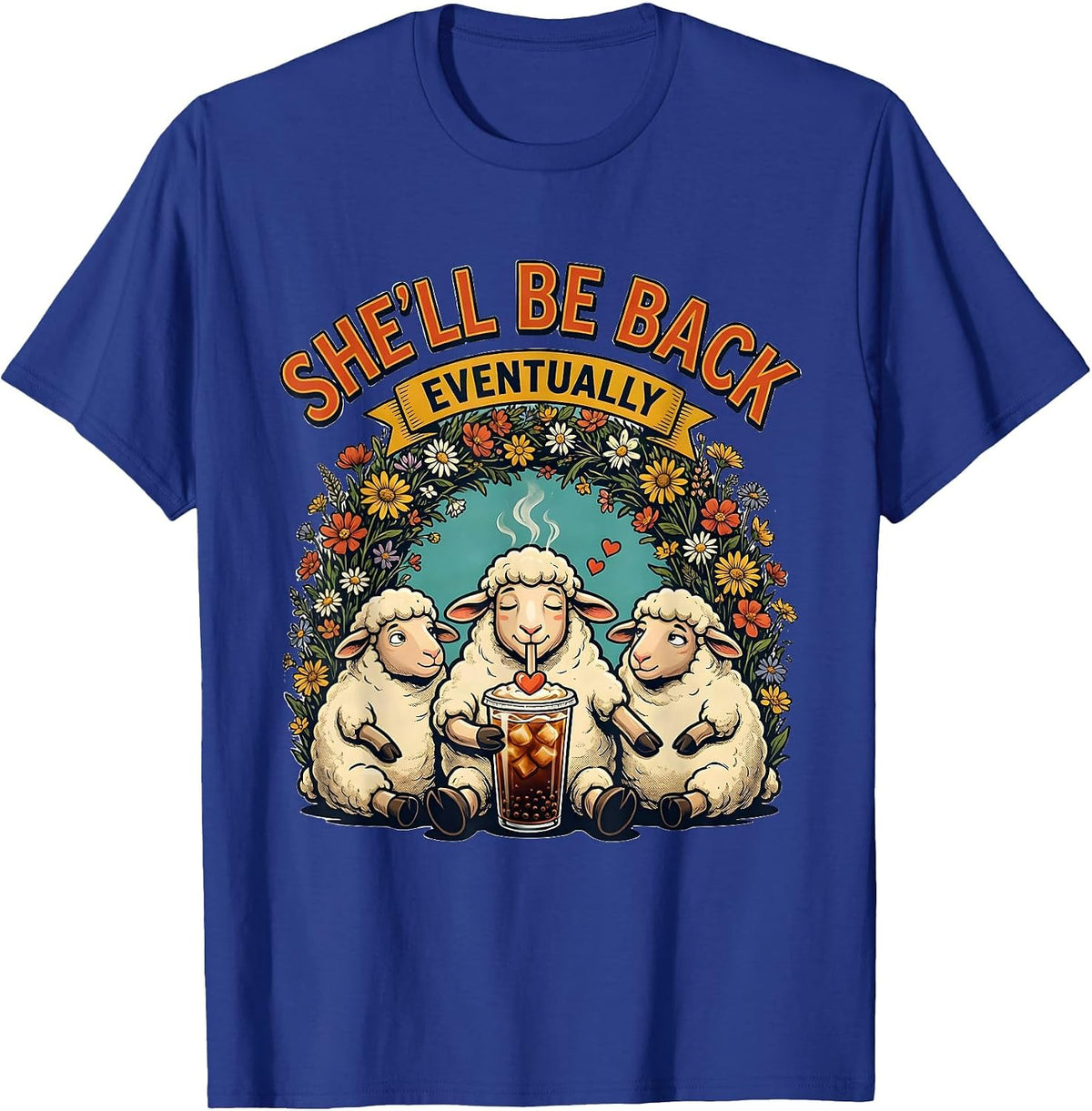 She'll Be Back Eventually Funny Christian Sheep Coffee Lover T-Shirt - Royal Blue