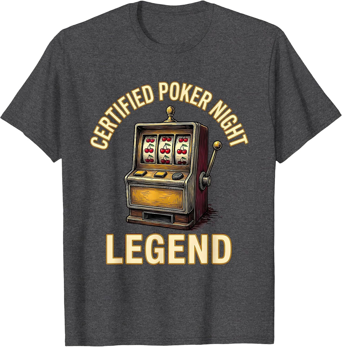 Certified Poker Night Legend Funny Casino Gambling Player T-Shirt - Dark Heather Grey