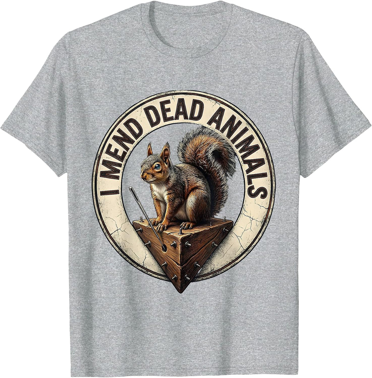 Men's I Mend Dead Animals Distressed Taxidermist Funny Gift T-Shirt - Heather Grey