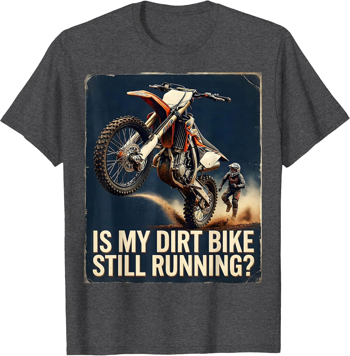 Is My Dirt Bike Still Running Funny Motocross Rider Vintage T-Shirt - Dark Heather Grey