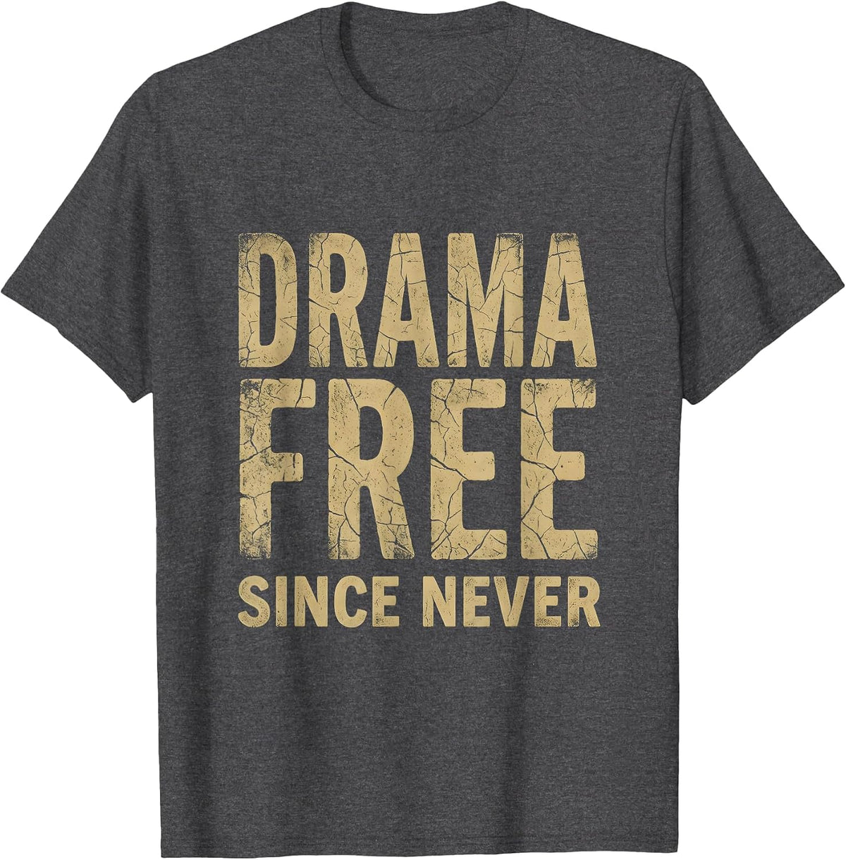 Drama Free Since Never Funny Sarcastic Design T-Shirt - Dark Heather Grey