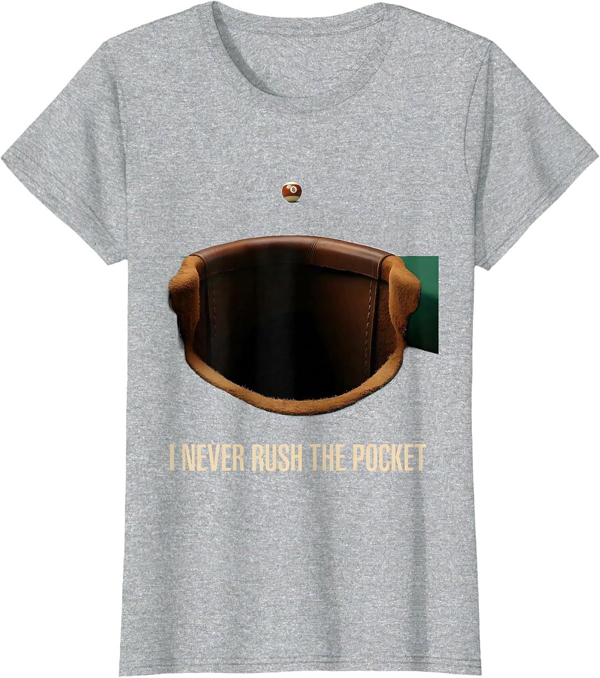 I Never Rush The Pocket Funny Billiards Player Gift T-Shirt - Heather Grey