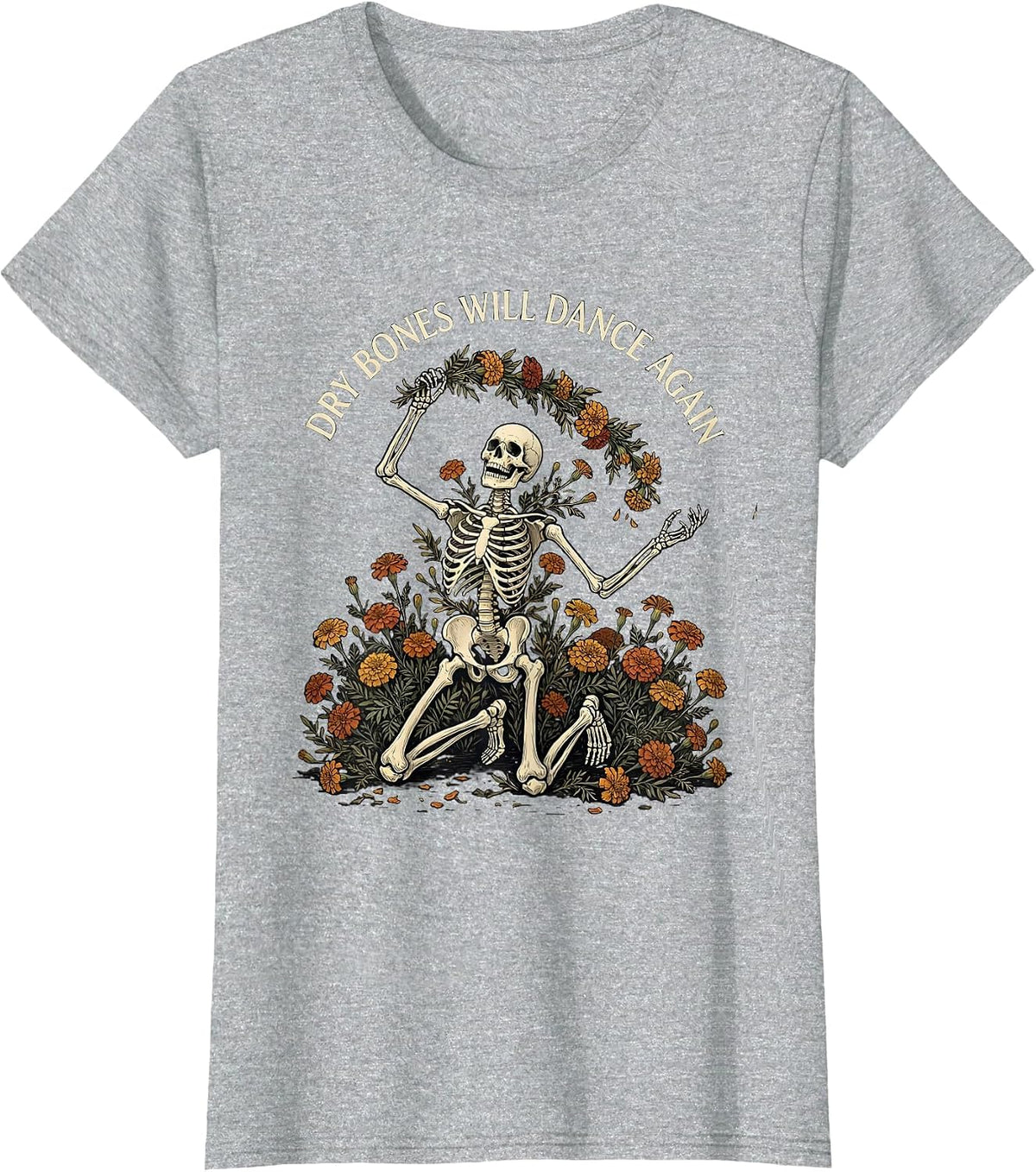Dry Bones Will Dance Again Funny Skeleton Floral Christian T-Shirt - Heather Grey