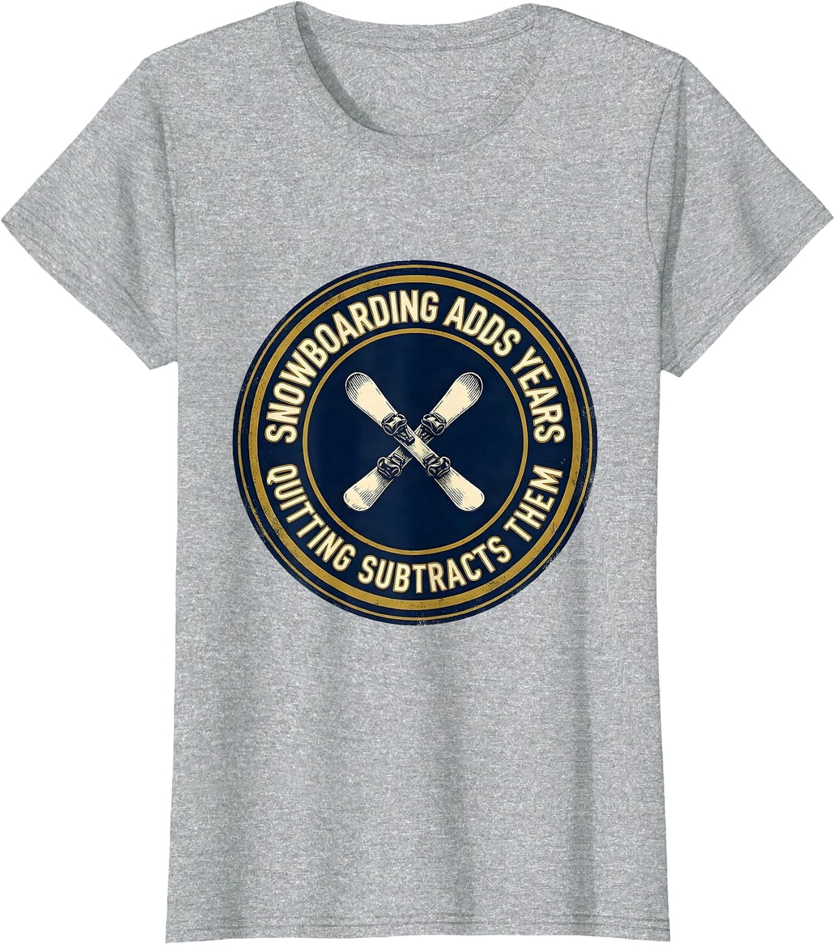 Snowboarding Adds Years Quitting Subtracts Them Vintage T-Shirt - Heather Grey
