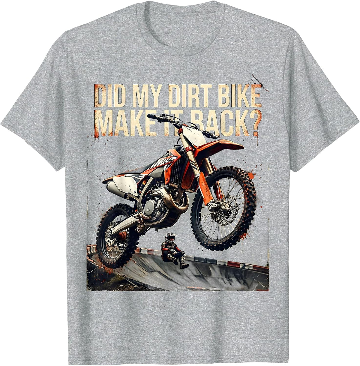 Men's Did My Dirt Bike Make It Back Distressed Motocross Rider T-Shirt - Heather Grey
