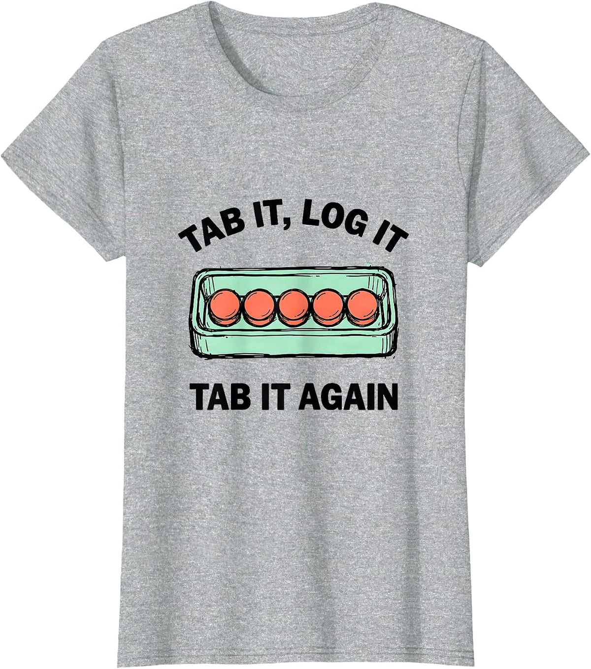 Tab It, Log It, Tab It Again Funny Pharmacy Tech Humor T-Shirt - Heather Grey