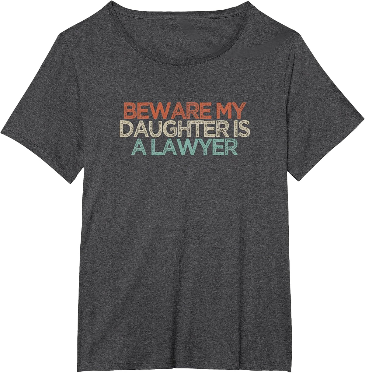 Beware My Daughter is A Lawyer T-Shirt - Dark Heather Grey