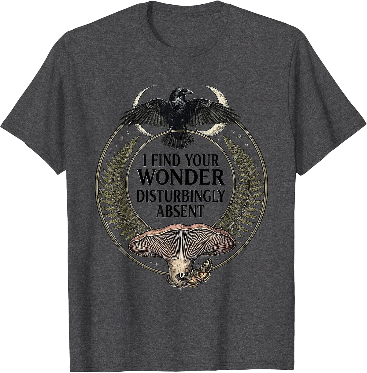 Men's I Find Your Wonder Disturbingly Absent Botanical Gothic Crow T-Shirt - Dark Heather Grey