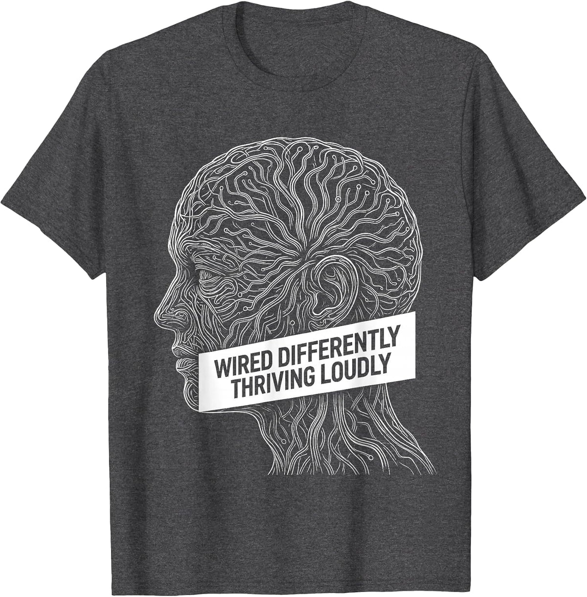 Wired Differently Thriving Loudly Neurodiversity Design T-Shirt - Dark Heather Grey