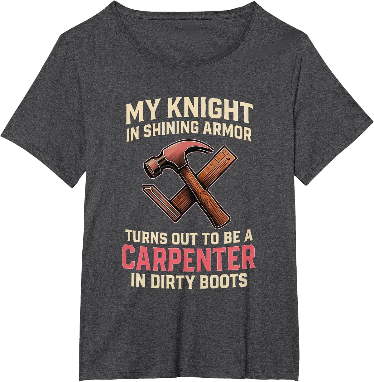 My Knight in Shining Funny Carpenter Wife Women Girls T-Shirt - Dark Heather Grey