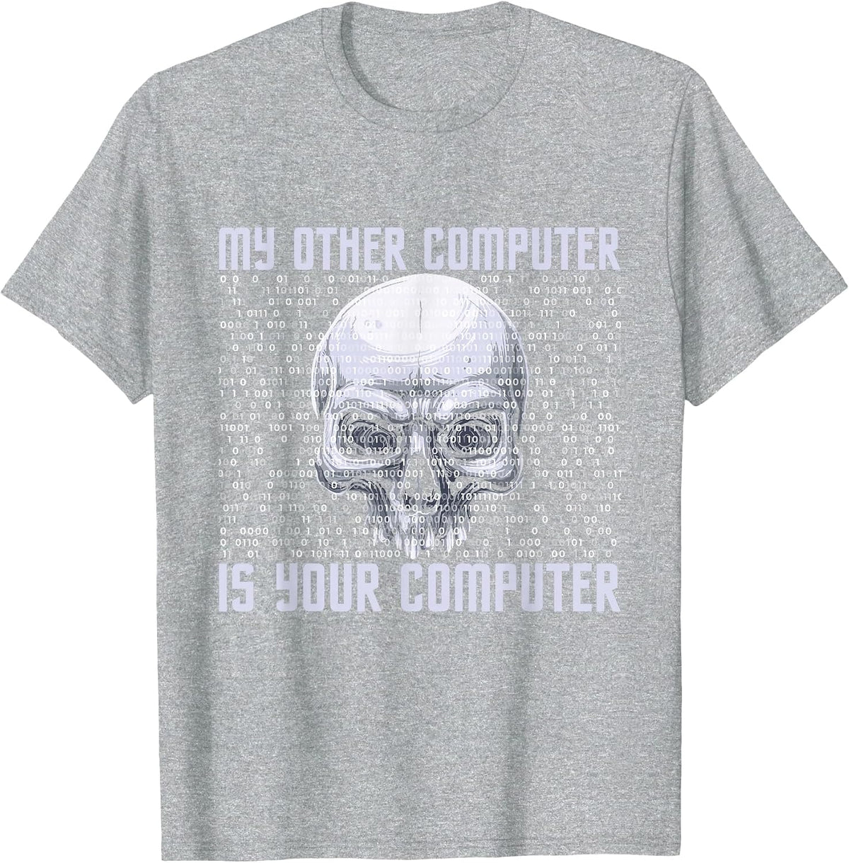 My Other Computer is Your Computer - IT Analyst Cyber Hacker T-Shirt - Heather Grey
