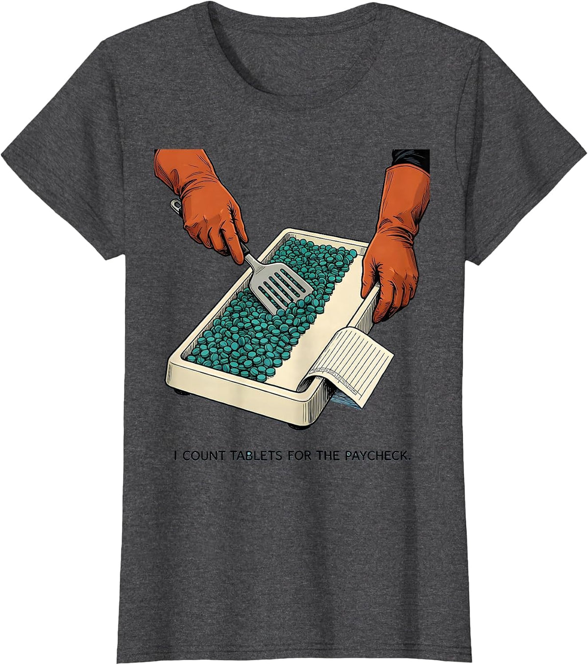 Women's I Count Tablets For The Paycheck Funny Pharmacy Tech Humor T-Shirt - Dark Heather Grey