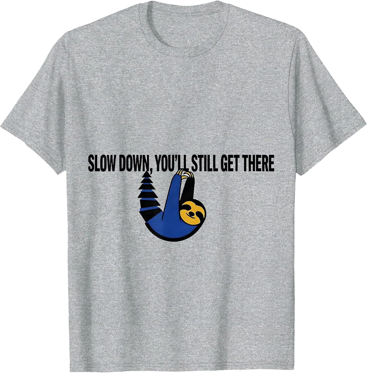 Men's Slow Down, You'll Still Get There Funny Sloth Animal Lover T-Shirt - Heather Grey