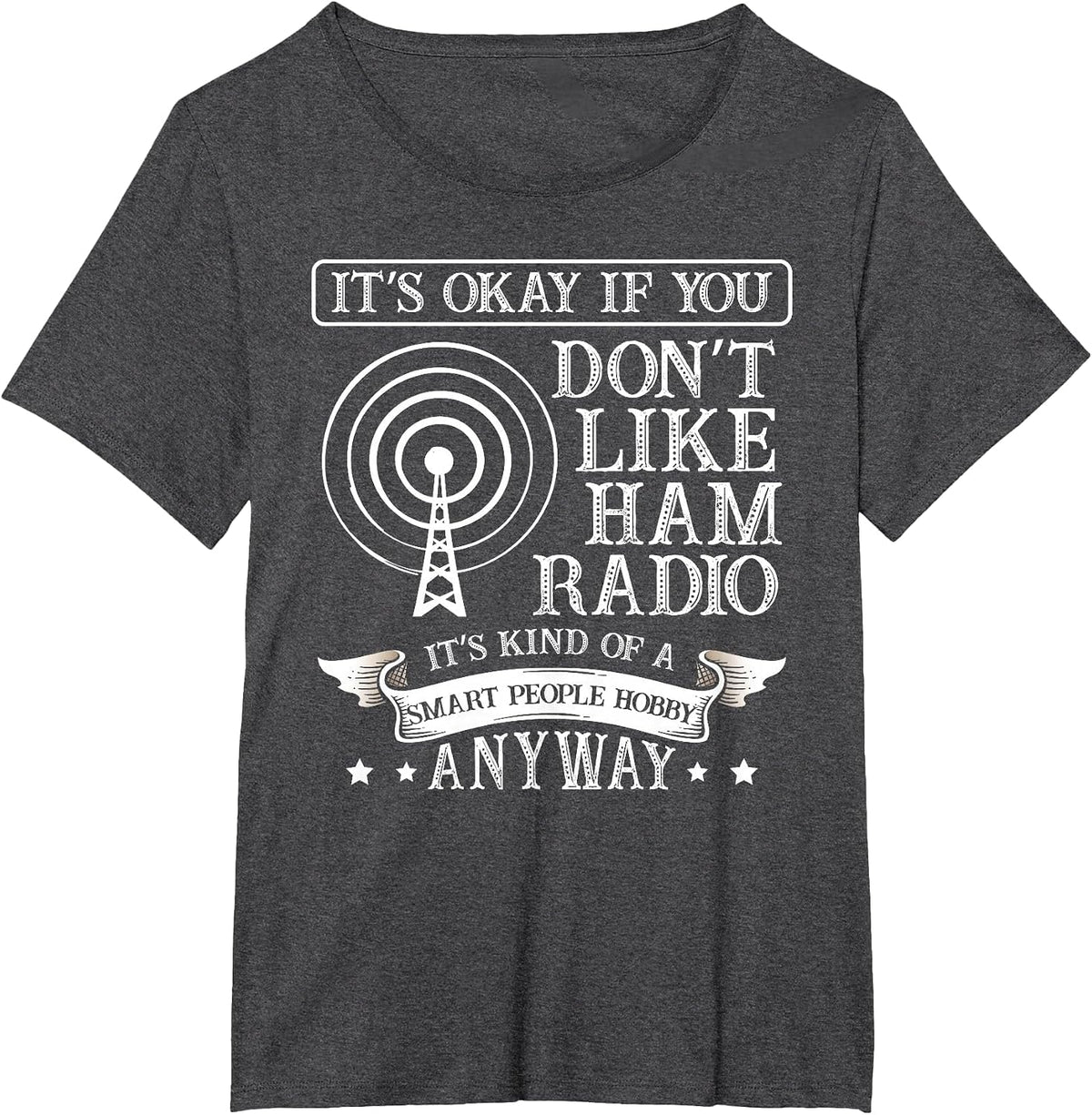It's ok When You Don't Like ham Radio for a Radio Operator T-Shirt - Dark Heather Grey