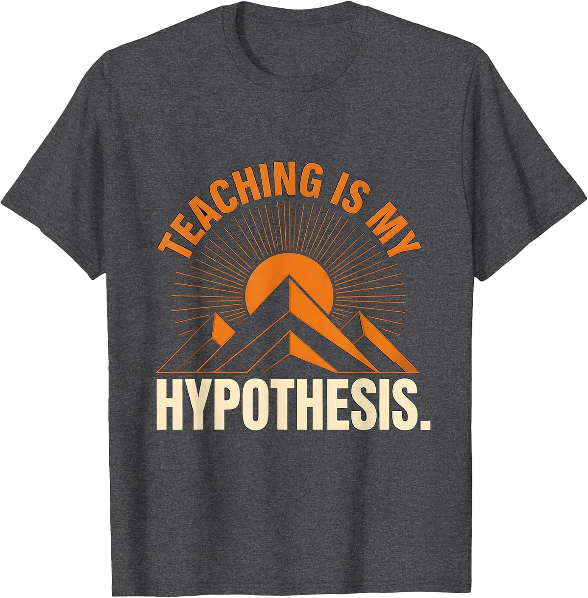 Teaching Is My Hypothesis Science Teacher Design T-Shirt - Dark Heather Grey