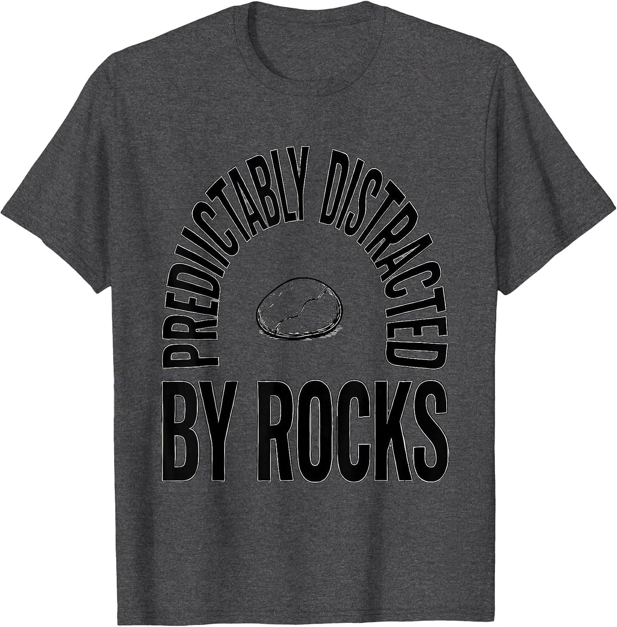Men's Predictably Distracted By Rocks Funny Geologist Rock T-Shirt - Dark Heather Grey