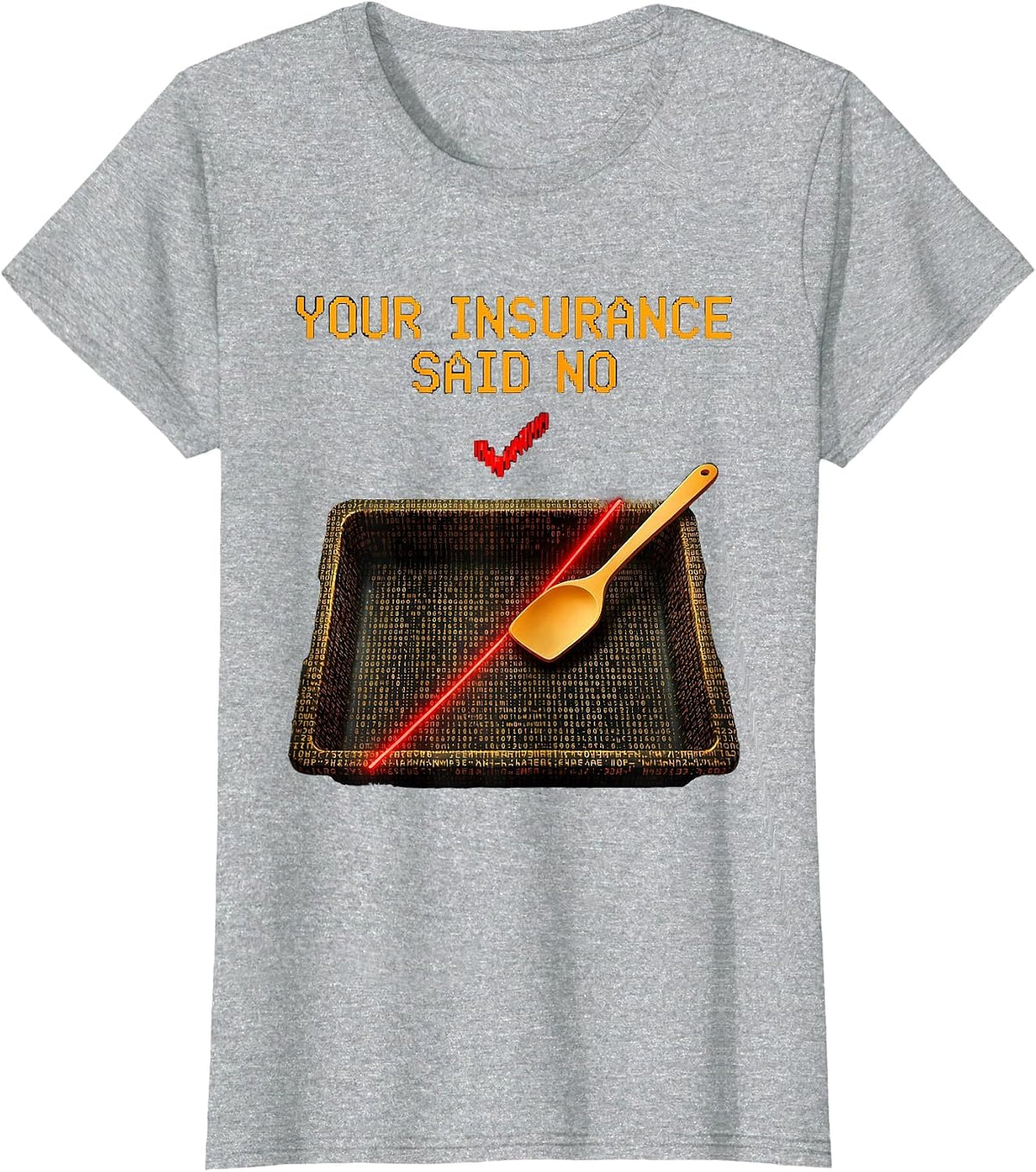 Women's Your Insurance Said No Funny Pharmacy Tech Technician T-Shirt - Heather Grey