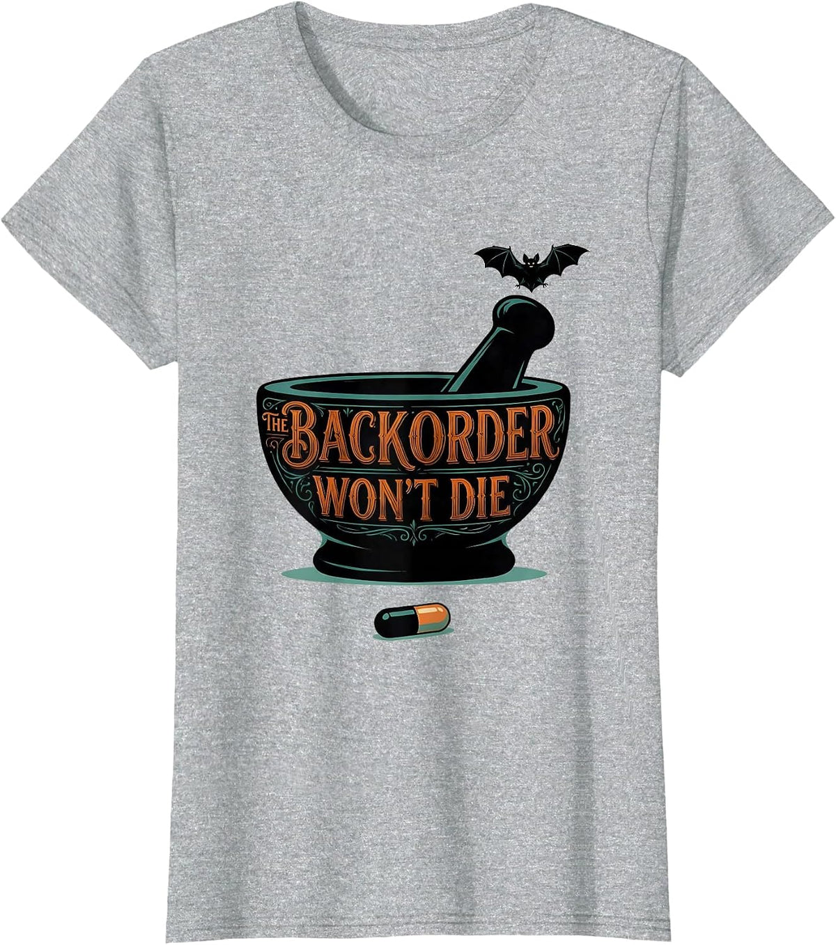The Backorder Won't Die Funny Pharmacy Technician Halloween T-Shirt - Heather Grey