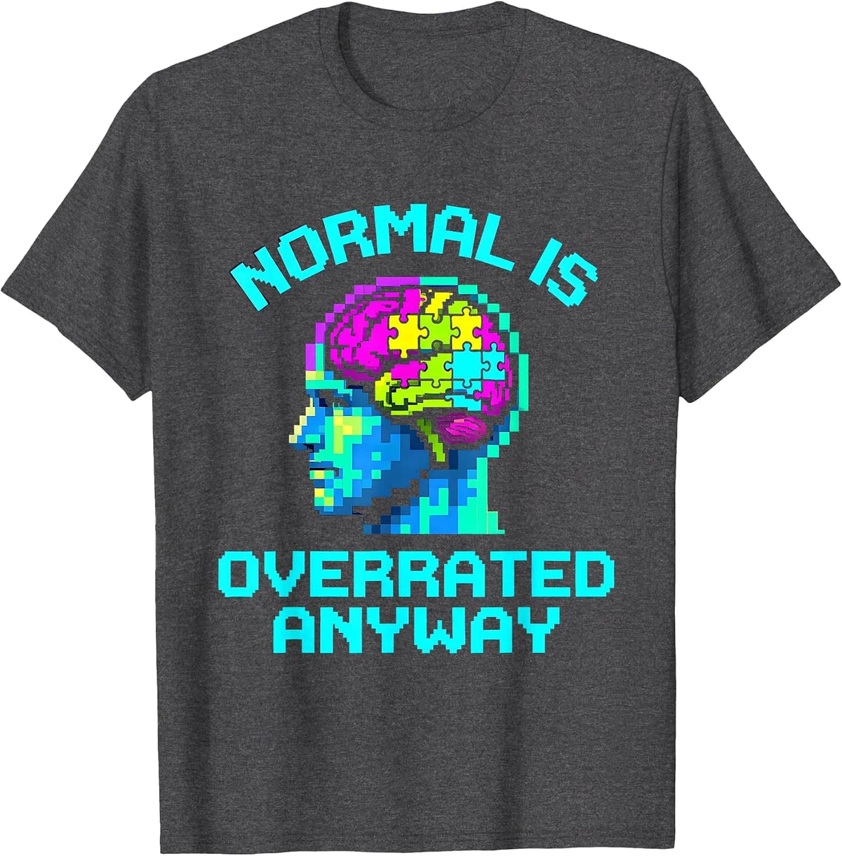 Normal Is Overrated Anyway Neurodiversity Design T-Shirt - Dark Heather Grey