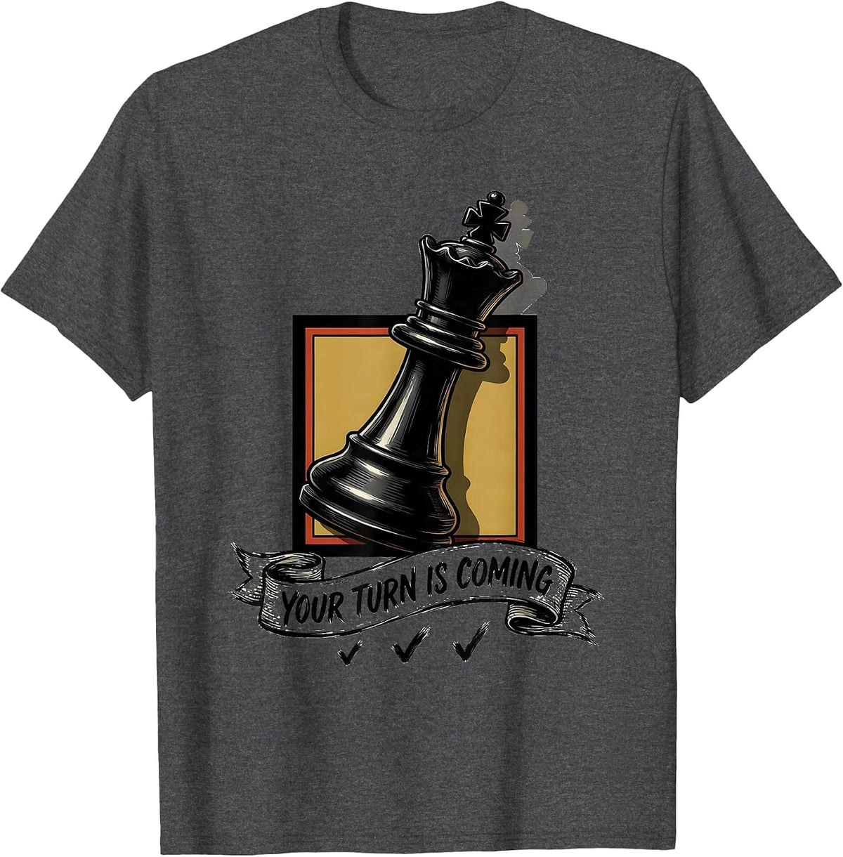 Men's Your Turn Is Coming Funny Chess Lover Gift Chess Player T-Shirt - Dark Heather Grey