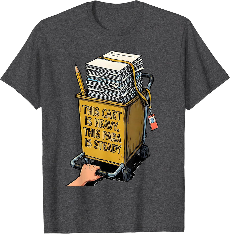 Men's This Cart Is Heavy This Para Is Steady Paraprofessional T-Shirt - Dark Heather Grey