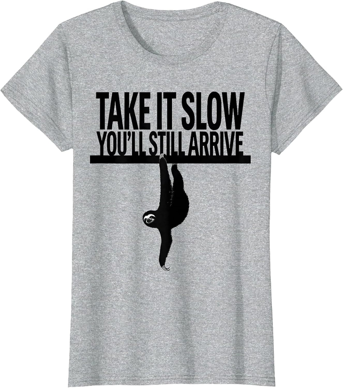 Take It Slow You'll Still Arrive Funny Sloth Animal Lover T-Shirt - Heather Grey
