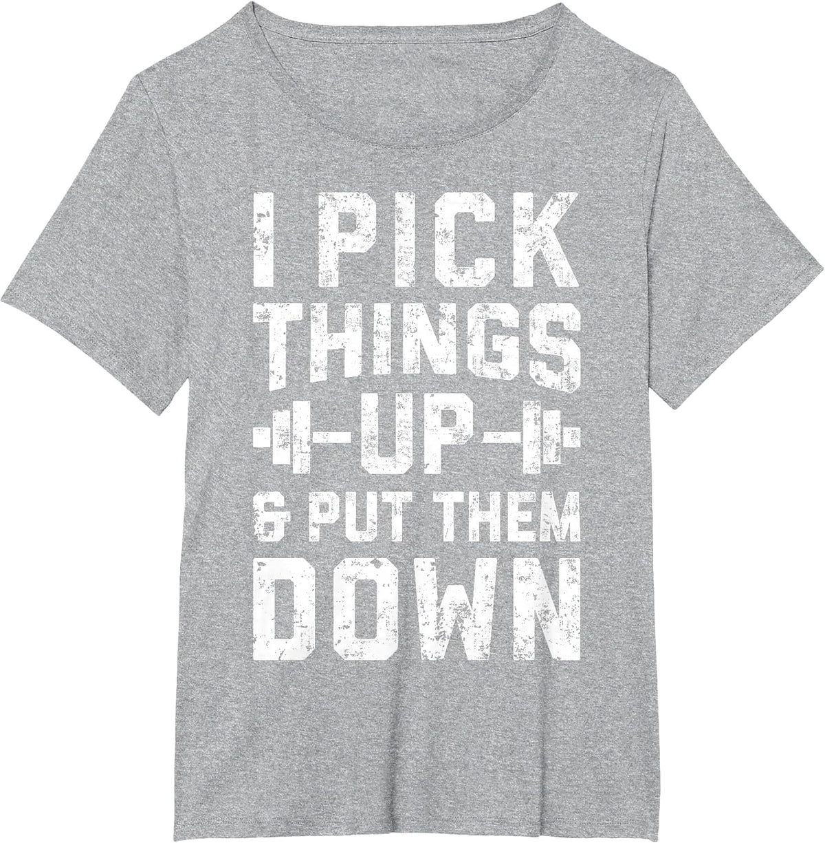 I Pick Things Up and Put Them Down T Shirt Fitness Gym Men T-Shirt - Heather Grey