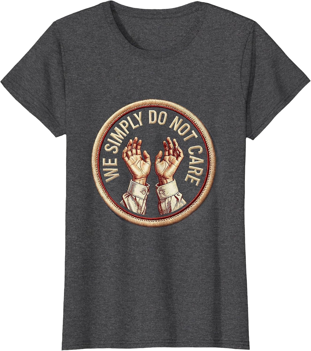 Women's We Simply Do Not Care Bold Statement Design T-Shirt - Dark Heather Grey