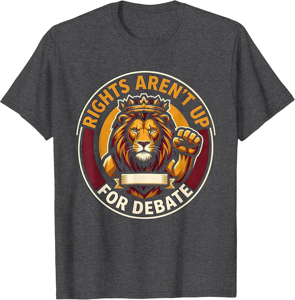 Rights Aren't Up for Debate Human Rights Design T-Shirt - Dark Heather Grey