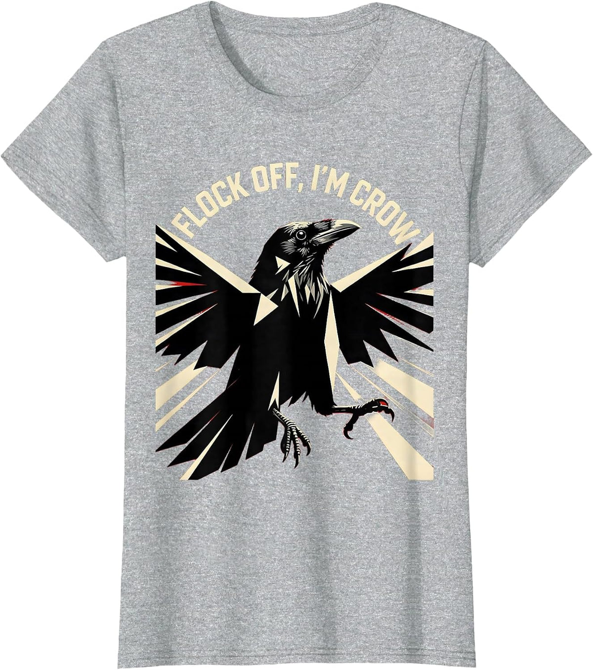 Women's Flock Off I'm Crow Funny Bird Attitude Design T-Shirt - Heather Grey