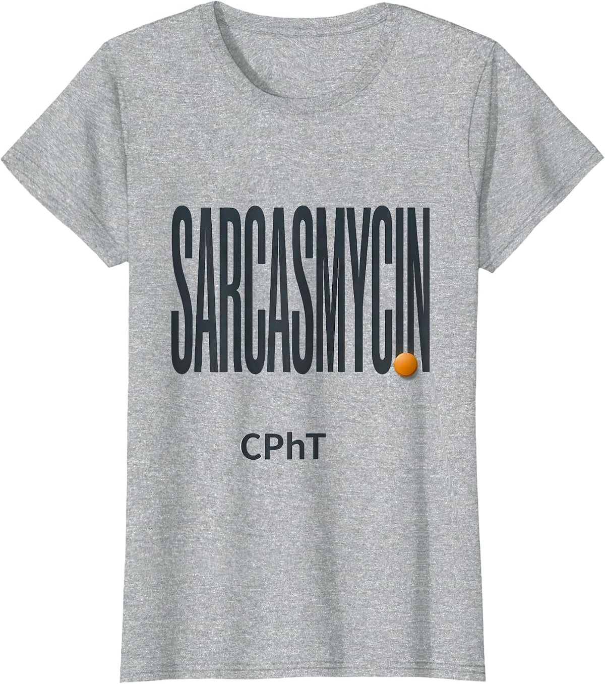 Women's Sarcasmycin, CPhT Funny Pharmacy Tech Pharmacist Gift T-Shirt - Heather Grey