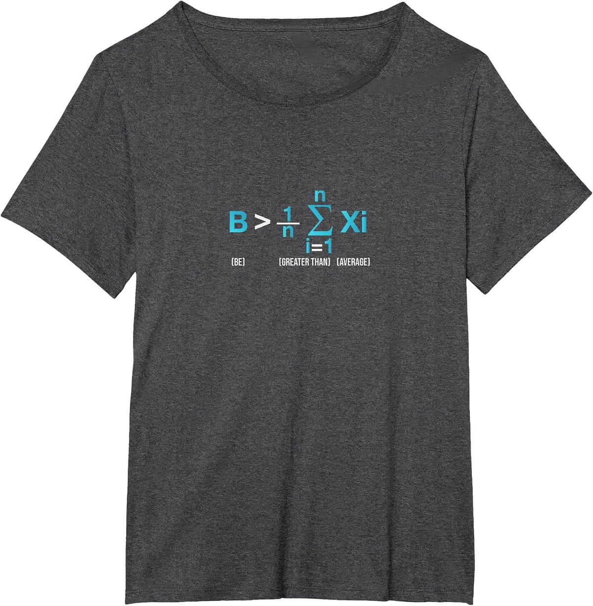 Be Greater Than Average Awesome Funny Math Geek T-Shirt - Dark Heather Grey