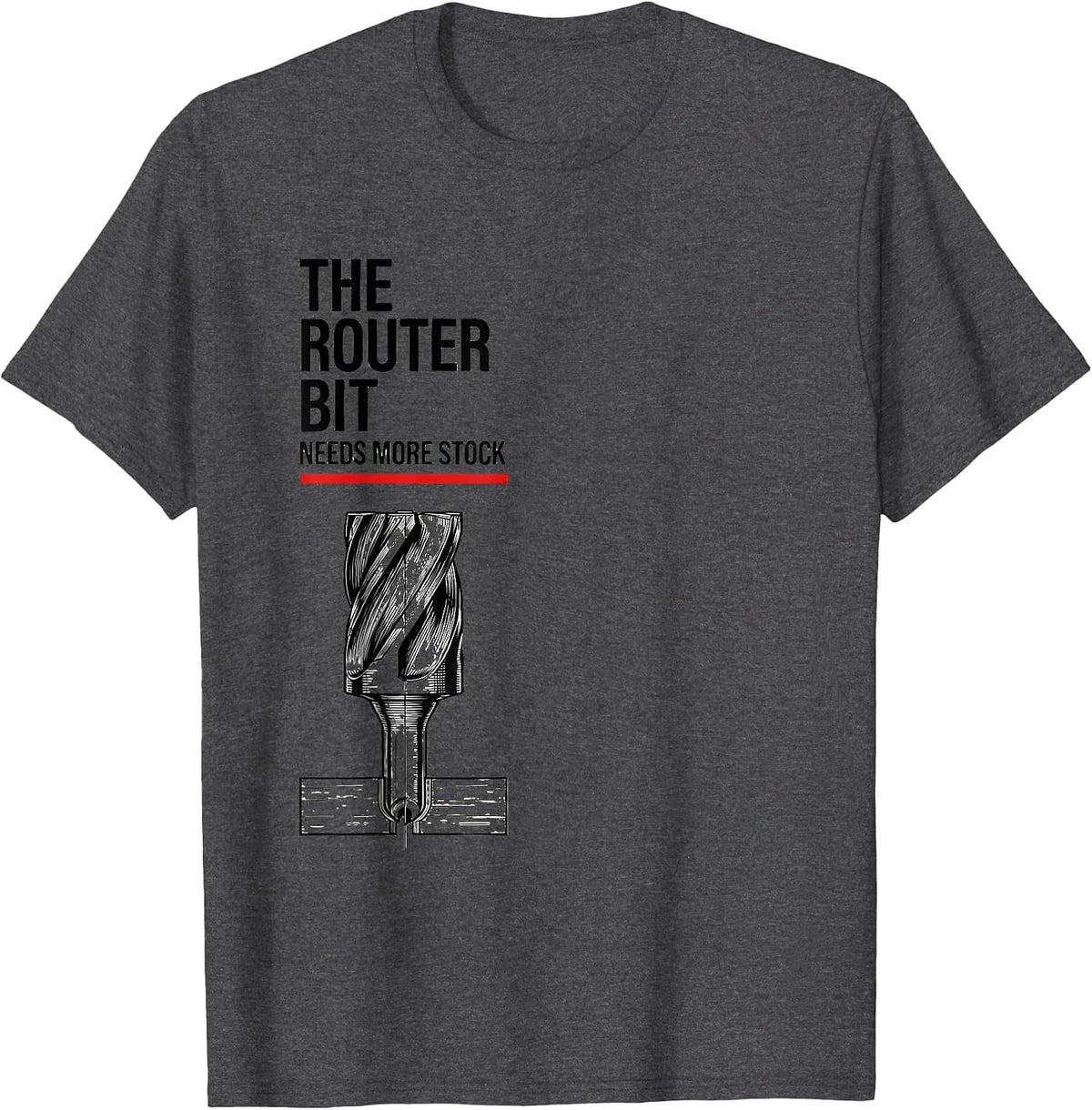 Men's The Router Bit Needs More Stock Funny Carpenter Dad T-Shirt - Dark Heather Grey