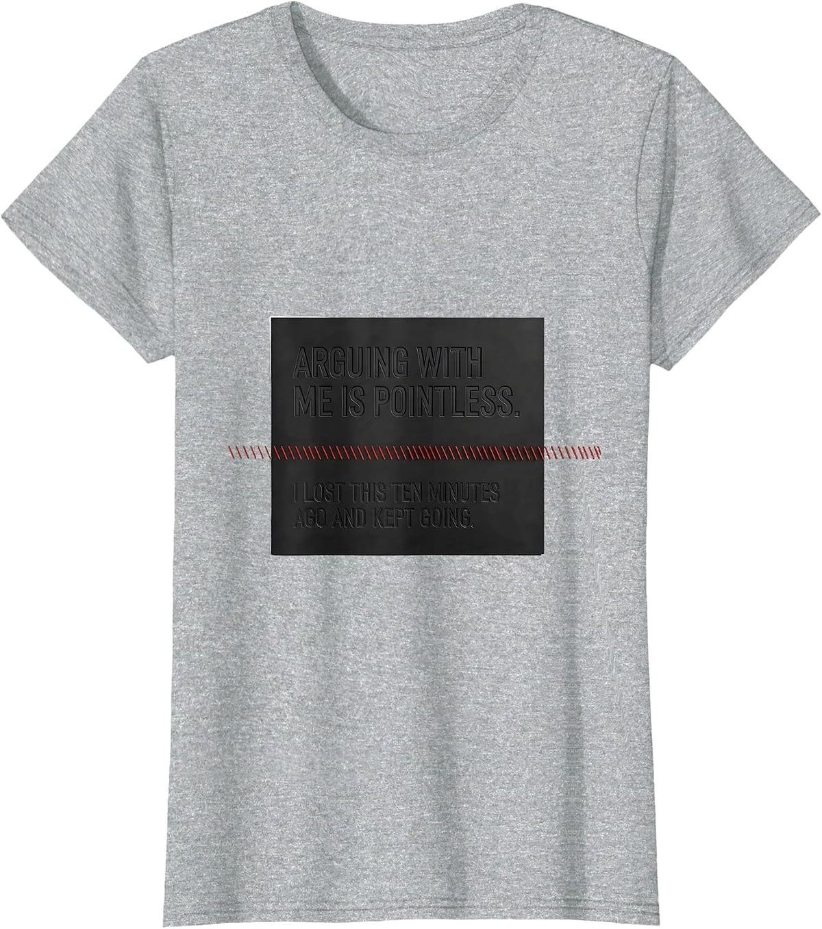 Arguing With Me Is Pointless Funny Sarcastic Humor T-Shirt - Heather Grey