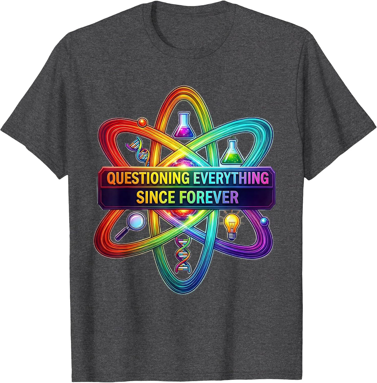 Questioning Everything Since Forever Science Teacher T-Shirt - Dark Heather Grey