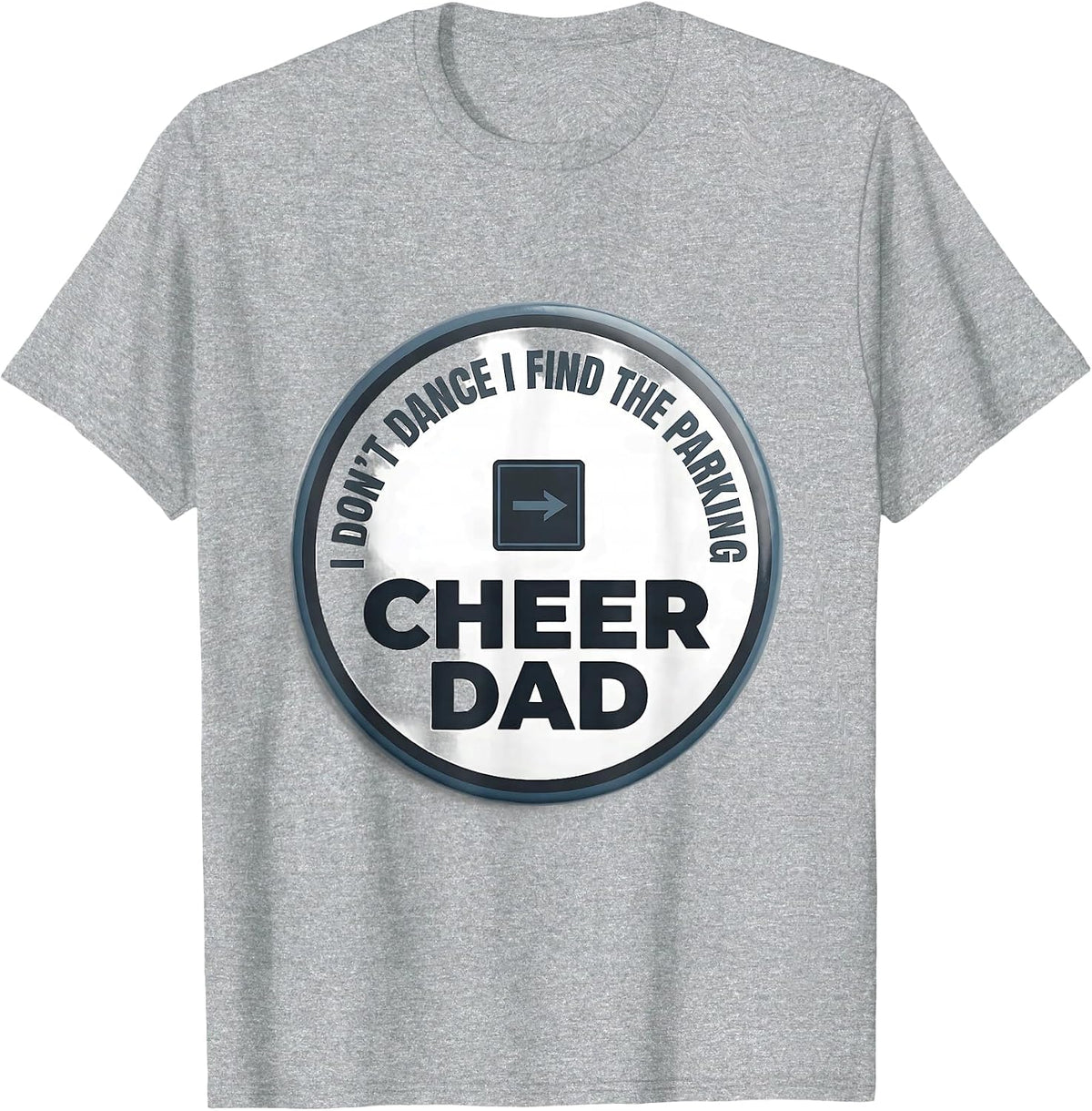 Men's I Don't Dance, I Find The Parking Cheer Dad T-Shirt - Heather Grey