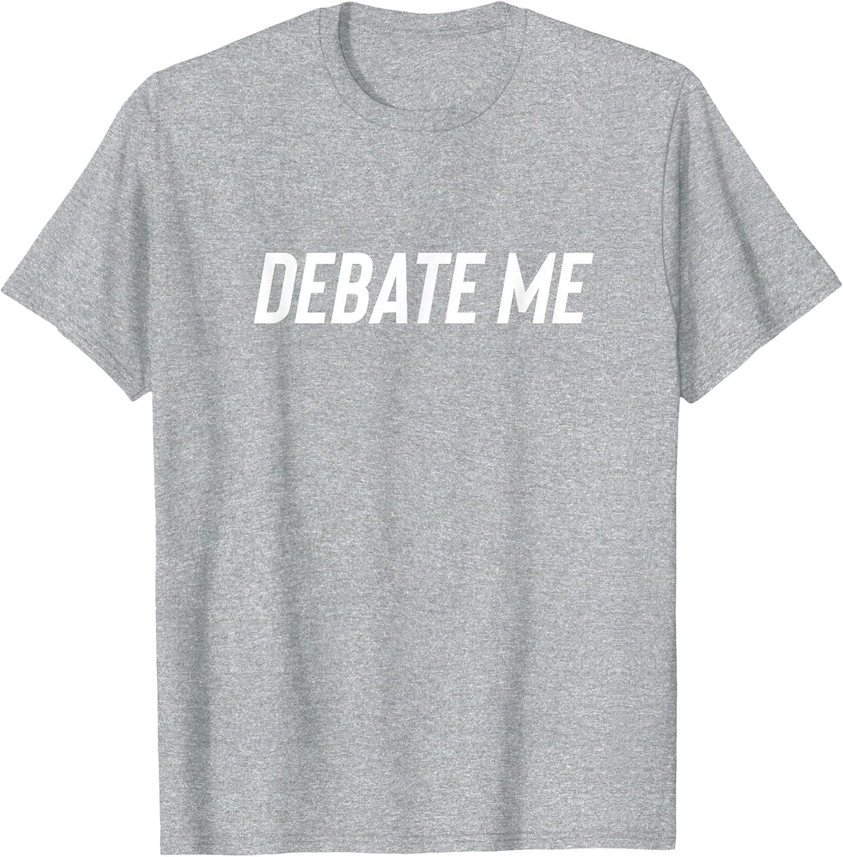 Debate me Tshirt Debating T-Shirt - Heather Grey