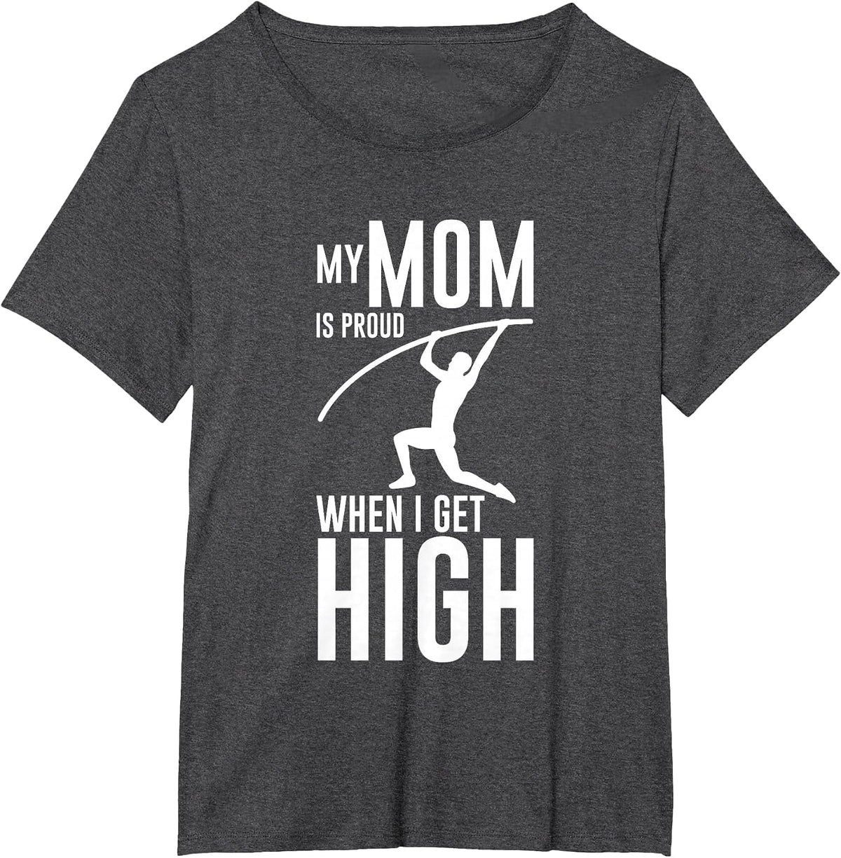 My Mom is Proud When I Get High Pole Vault Track - T-Shirt - Dark Heather Grey