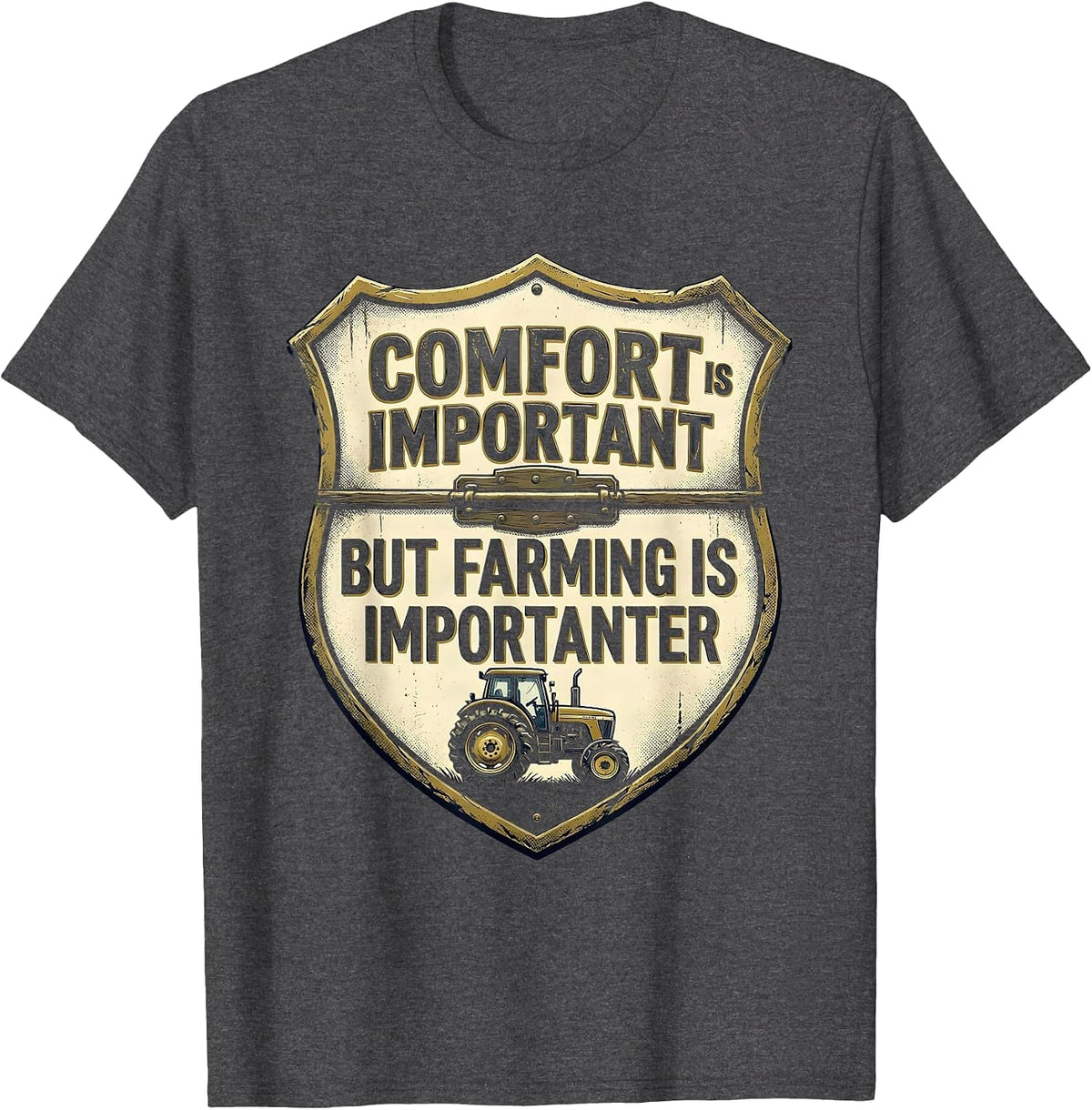 Comfort Is Important But Farming Is Importanter Farmer T-Shirt - Dark Heather Grey