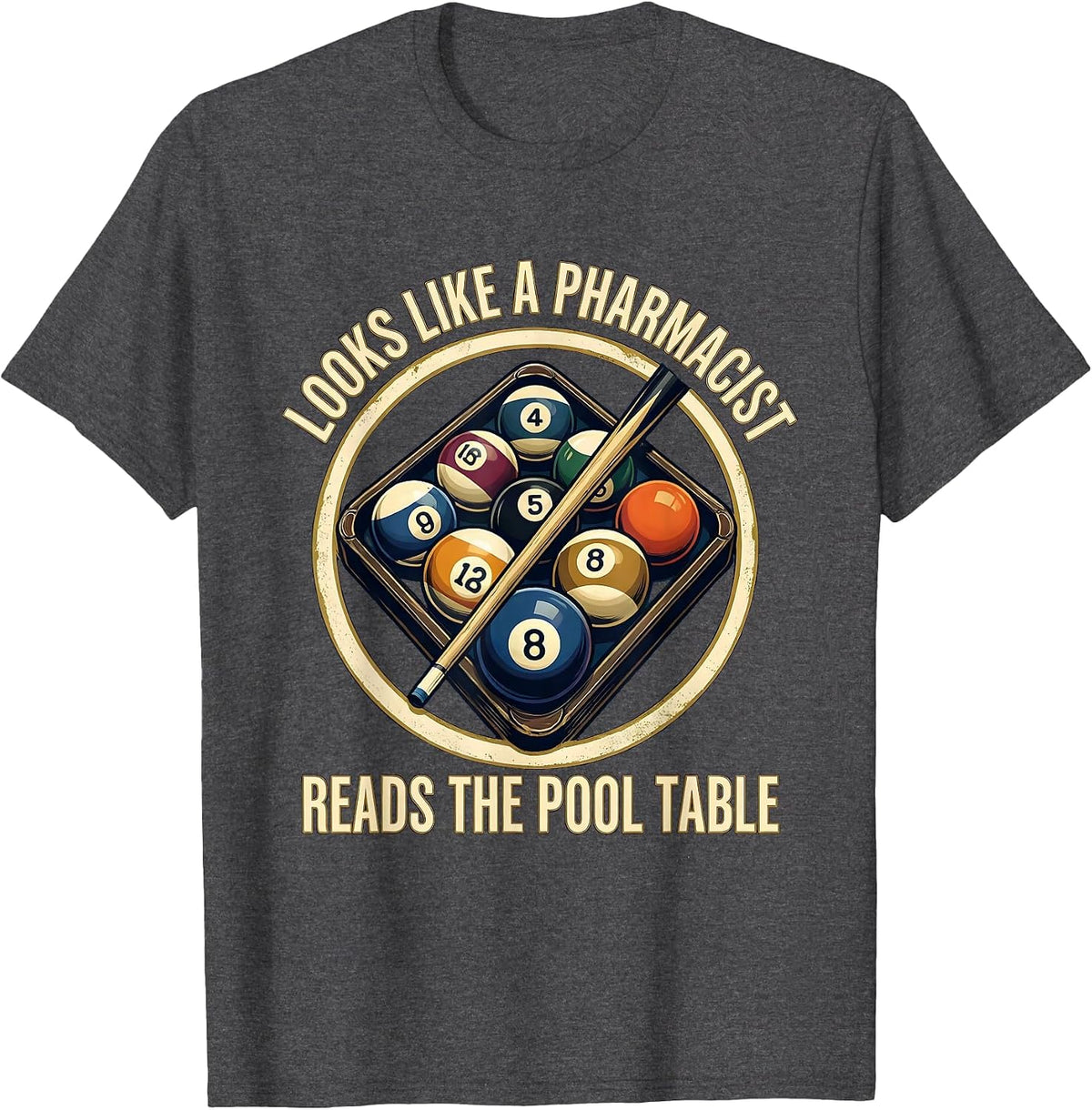 Looks Like A Pharmacist. Reads The Pool Table Pool Player T-Shirt - Dark Heather Grey